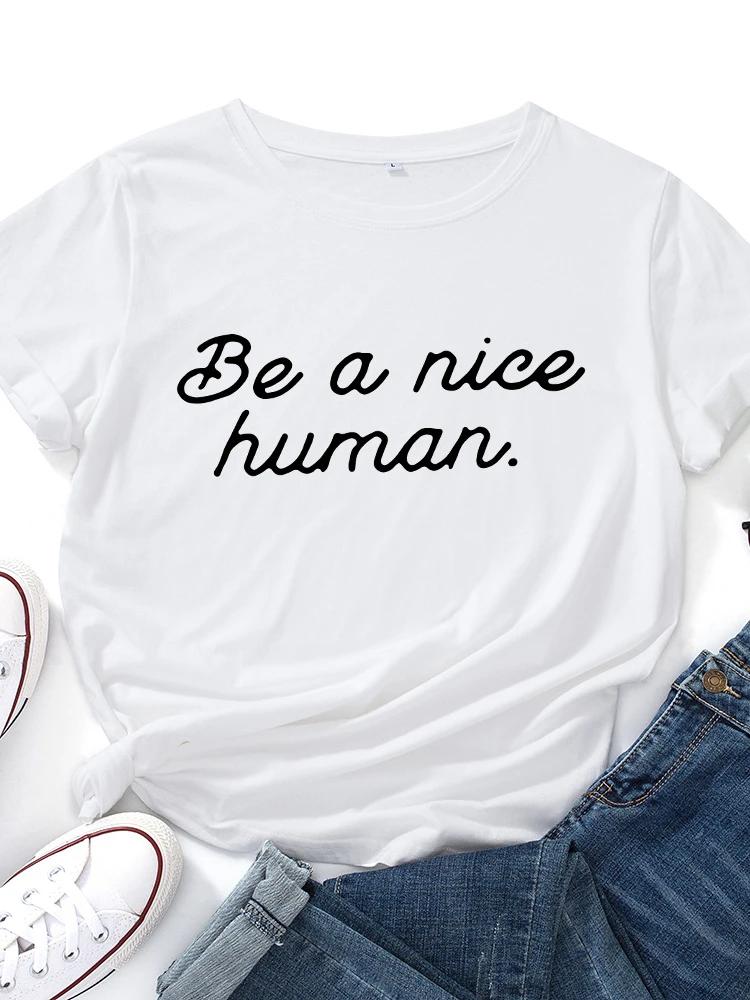 Be Nice Human Letter Print T Shirt Women Short Sleeve O Neck Loose Tshirt Summer Women Causal Tee Shirt Tops Camisetas Mujer
