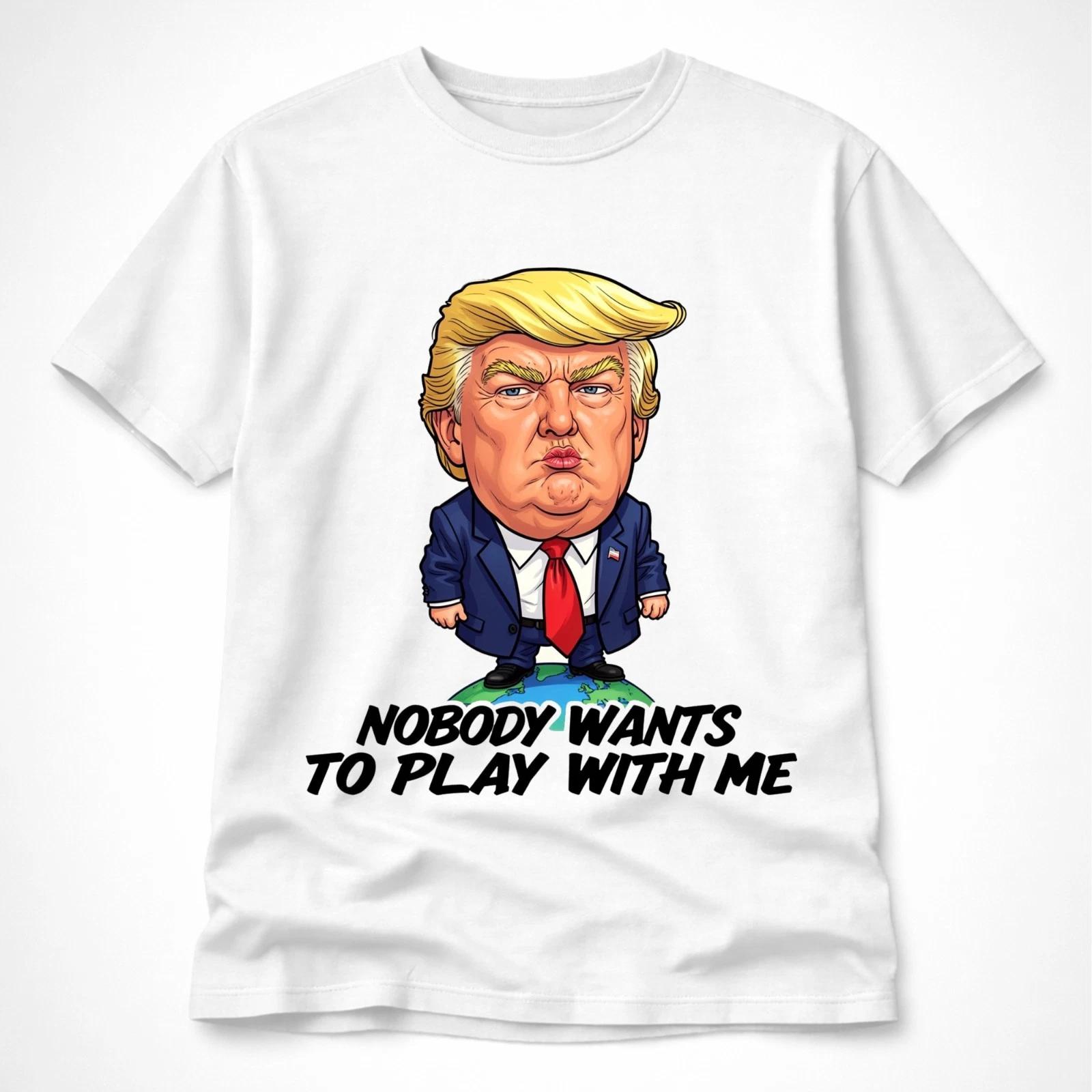 Funny Trump T-Shirt Nobody Wants To Play With Me Cartoon Parody Tee XL
