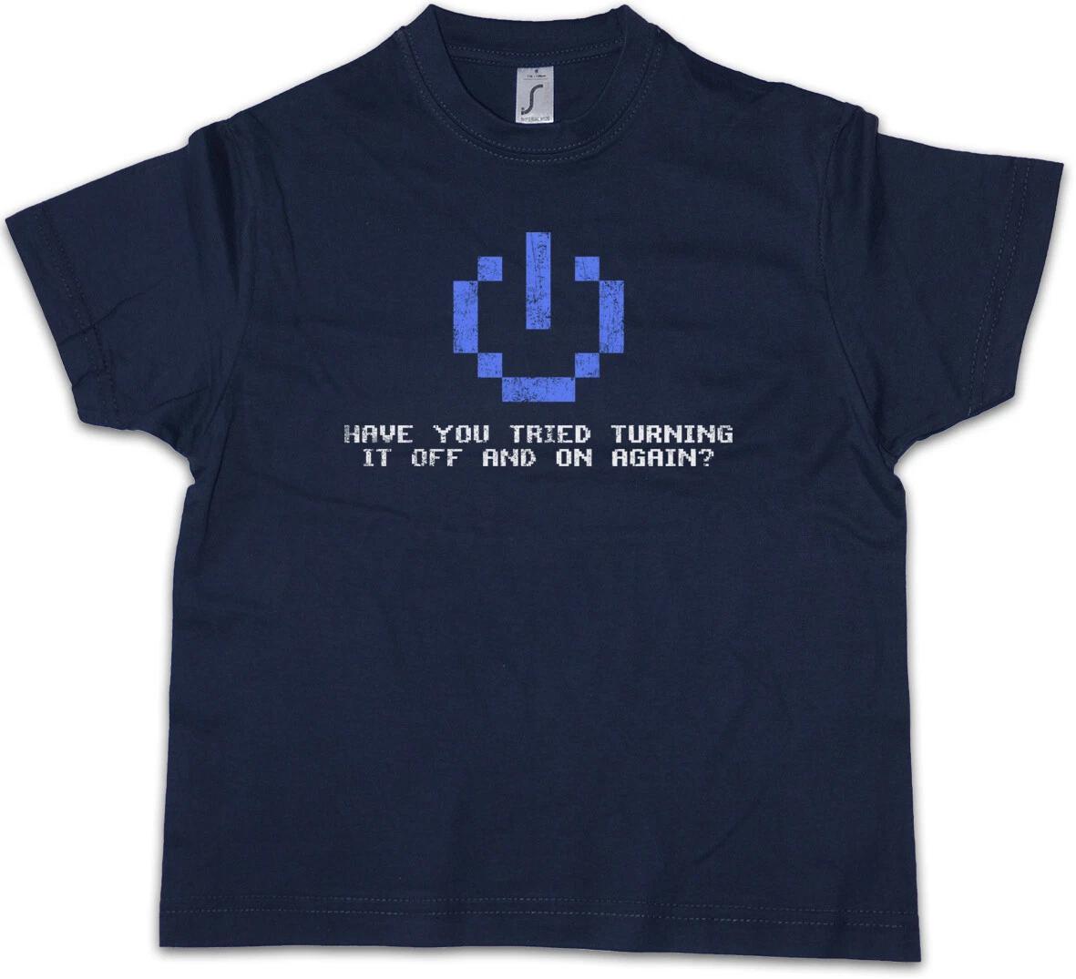 

HAVE YOU TRIED TURNING IT OFF AND ON AGAIN Kids Boys Science Geek T Shirt- 150