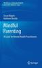 The Mindful Parenting : A Guide for Mental Health Practitioners Book