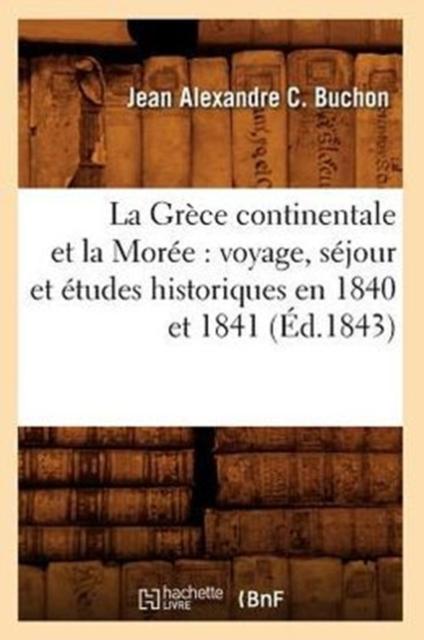 Kniha La Grece Continentale Et La Moree : Voyage, Sejour Et Etudes Historiques En 1840 Et 1841 (Ed.1843)