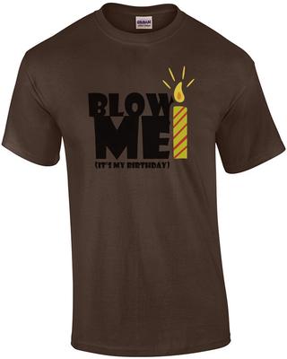 Blas mich an - Es ist mein Geburtstag - Alles Gute zum Geburtstag T-Shirt