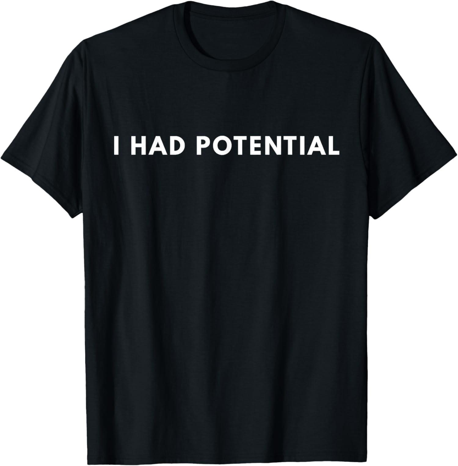 I Had Potential Funny Minimalist Quote Graphic Unisex T-Shirt S разноцветный