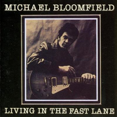 CD MICHAEL BLOOMFIELD - Living In The Fast Lane DAMP100 WATERHOUSE 1981 UK Rock Used