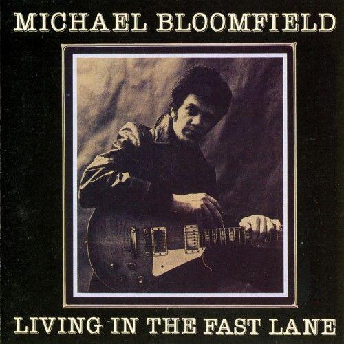 

CD MICHAEL BLOOMFIELD - Living In The Fast Lane DAMP100 WATERHOUSE 1981 UK Rock Used
