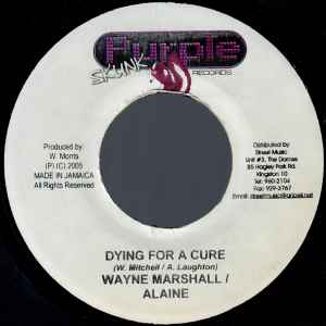7inch Record WAYNE MARSHALL & ALAINE - Dying For A Cure NONE Purple Skunk Re 2005 Jamaica Reggae, Ska & Dub Used