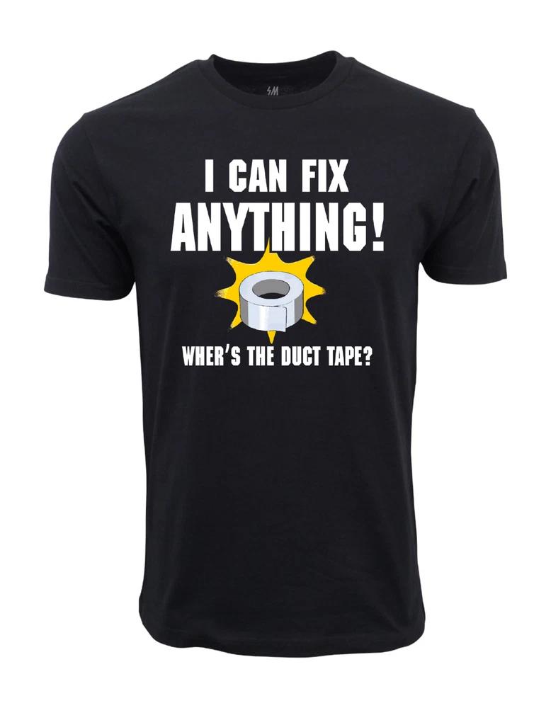 I Can Fix Anything Where Is The Duct Tape T Shirt S