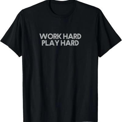 Work Hard Play Hard T-Shirt
