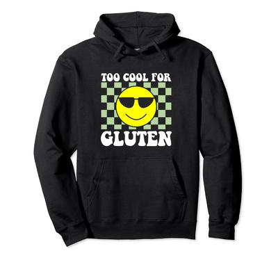 Gluten Too Cool for Celiac Gluten Free Anti Gluten Hoodie
