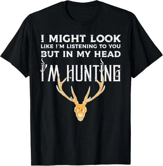 Might Look Listening But Im Hunting Funny Hunter Men Women T-Shirt Size L & XL T-Shirt