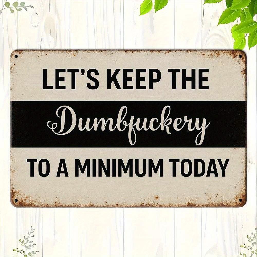 

“Hemiton Vintage Metal Plaque: Lets Keep The Dumbfuckery to A Minimum Today. Humorous decor for office, garage, or man cave.” чистый