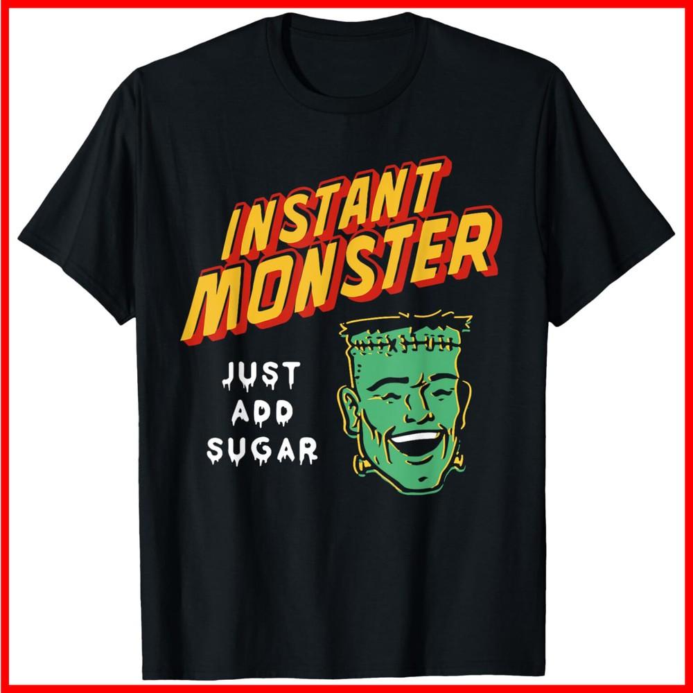 Funny Frankenstein Instant Monster Just Add Sugar Halloween Black Cotton TShirt Unisex T-Shirt XL