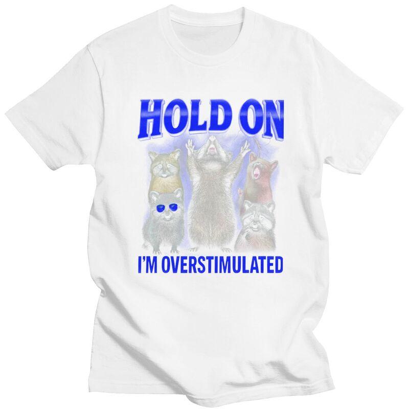 Halte Durch Überstimulierter Waschbär T-Shirt für Herren Kurzarm Lässig Grafik Tier Zitat T-Shirt Lockerer Schnitt 100% Baumwolle Camisetas