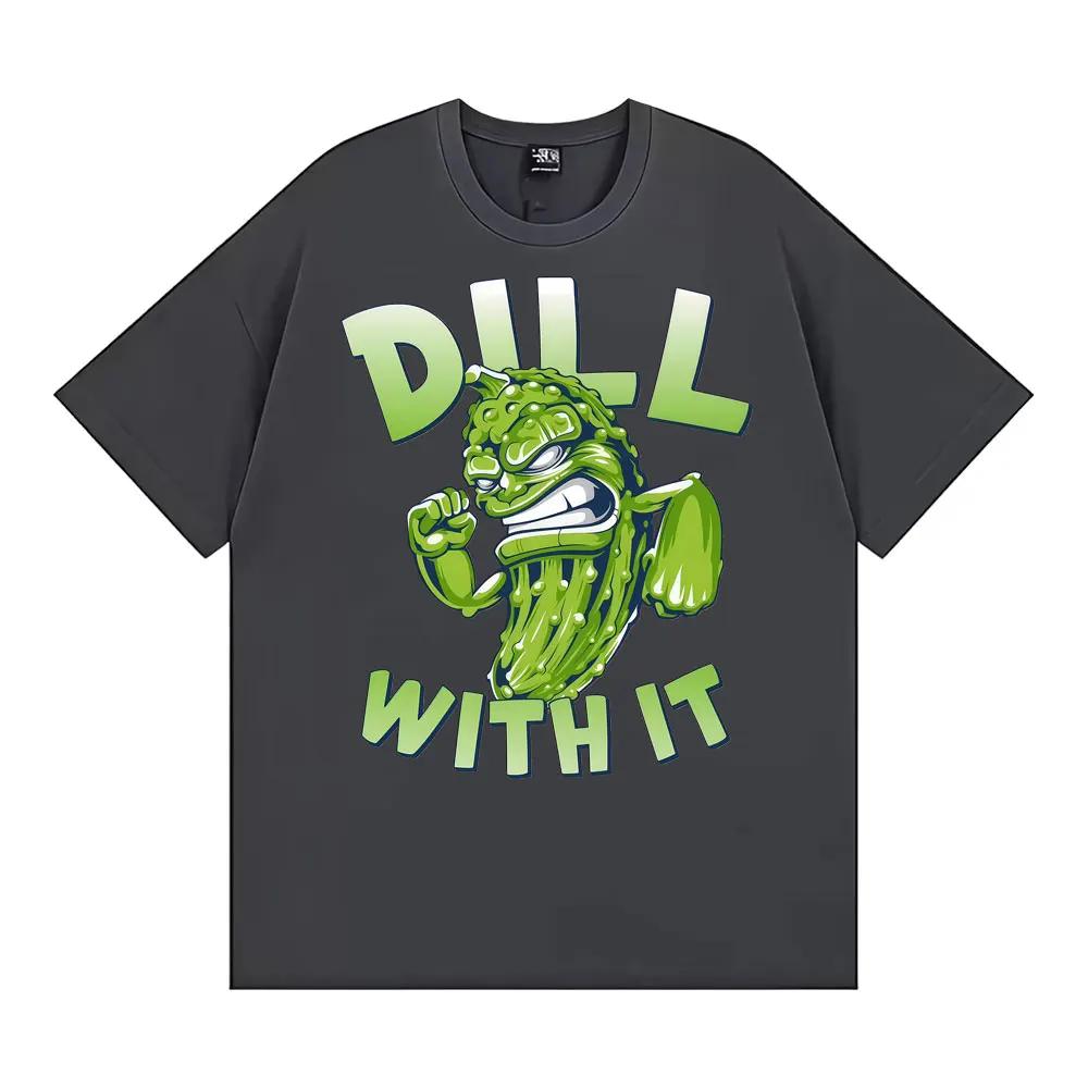 

Dill with It Funny Pickle Graphic Tshirts Unisex Women High Street Gothic Harajuku Tshirt Summer Cotton Casual Loose T Shirt S