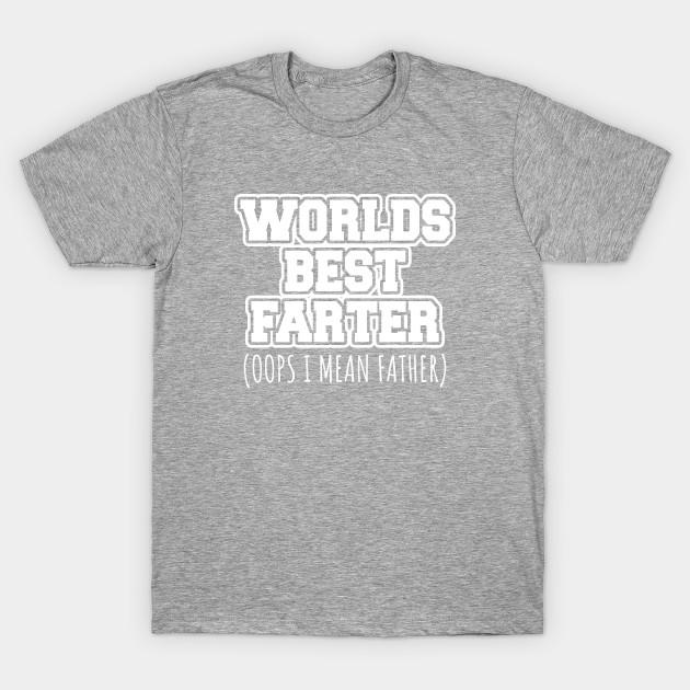 Unisex Fashion TShirt Worlds Best Farter Oops I Mean Father Print TShirt Plus Size S-5XL T-Shirt 100%Cotton Tops O Neck Short Sleeve Tees