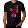 13 Going On 30 Tshirt Daily Wear Print Tshirt