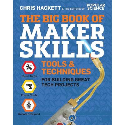 The Big Book of Maker Skills: Tools & Techniques for Building Great Tech Projects