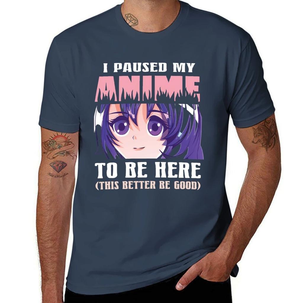 I Paused My Anime To Be Here Tshirt Printed T Shirts For Unisex Tshirt