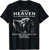 NEW I Know Heaven Is A Beautiful Place Because They Have My Dog T-Shirt S-3XL Unisex T-Shirt
