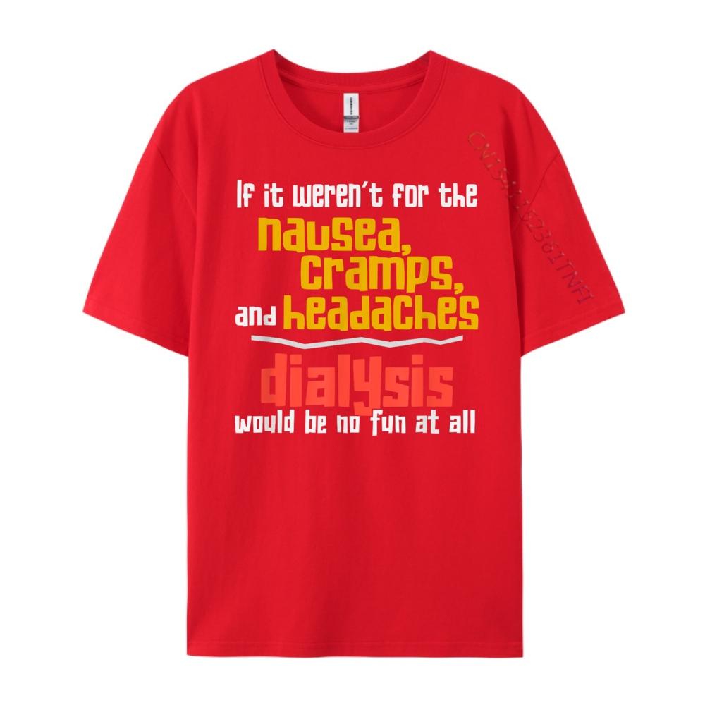 Funny Dialysis About Dialysis Side Effects Men Clothes Summer Anime Tshirts Graphic Tees Happy New Years S