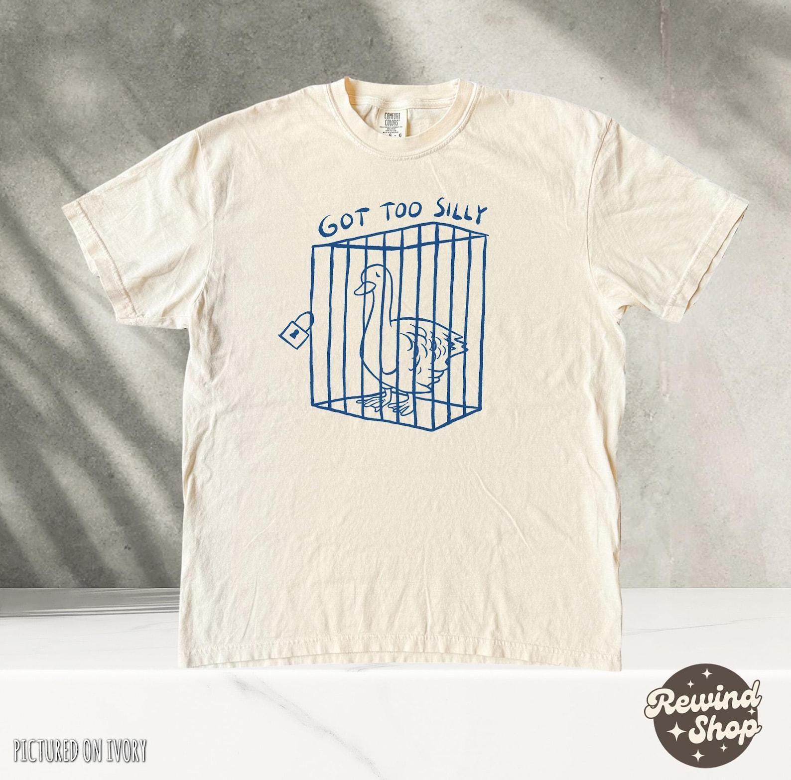 Got too silly Funny Tshirt - unisex Comfort Colors Shirt, Meme t shirt, funny t shirt, silly goose 3XL