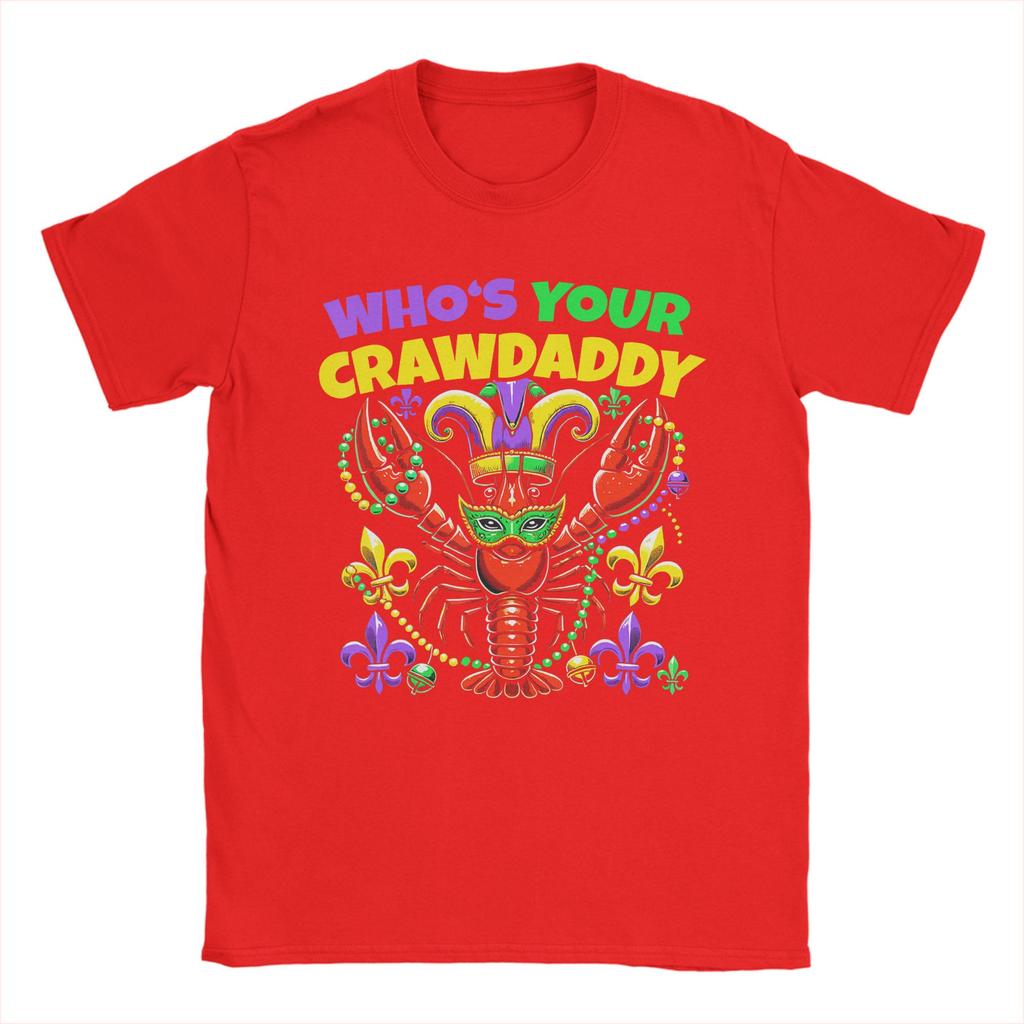 Whos Your Crawdaddy Crawfish Mardi Gras TShirt Summer Hipster TShirts Unisexs Cotton O Neck Plus Size XL Clothes ShortSleeved