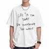Life Is Too Short Do Whatever You Want Handwritten Quote Short Sleeve Tee 100 Cotton TShirt