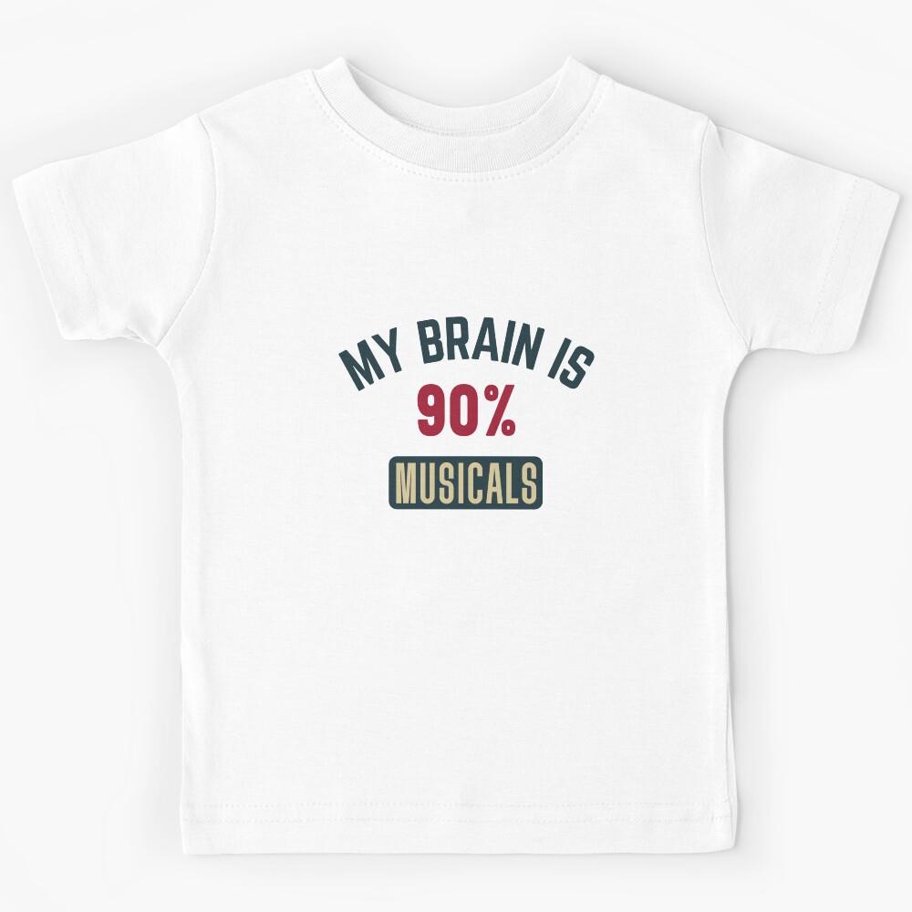 My brain is 90% musicals (full) Kids T-Shirt 170