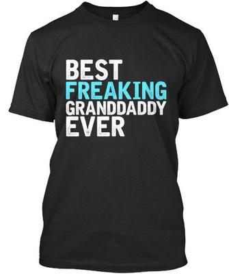 Best Freaking Granddaddy Ever V2 Freakin T-Shirt Made In the USA Size S To 5XL