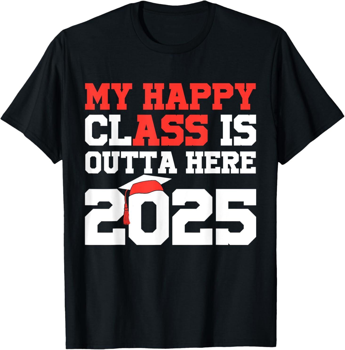 My Happy Class Is Outta Here 2025 Senior Graduation Funny T-Shirt Unisex T-Shirt XXXXL