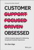 The Customer Obsessed : A Whole Company Approach To Delivering Exceptional Customer Experiences Book