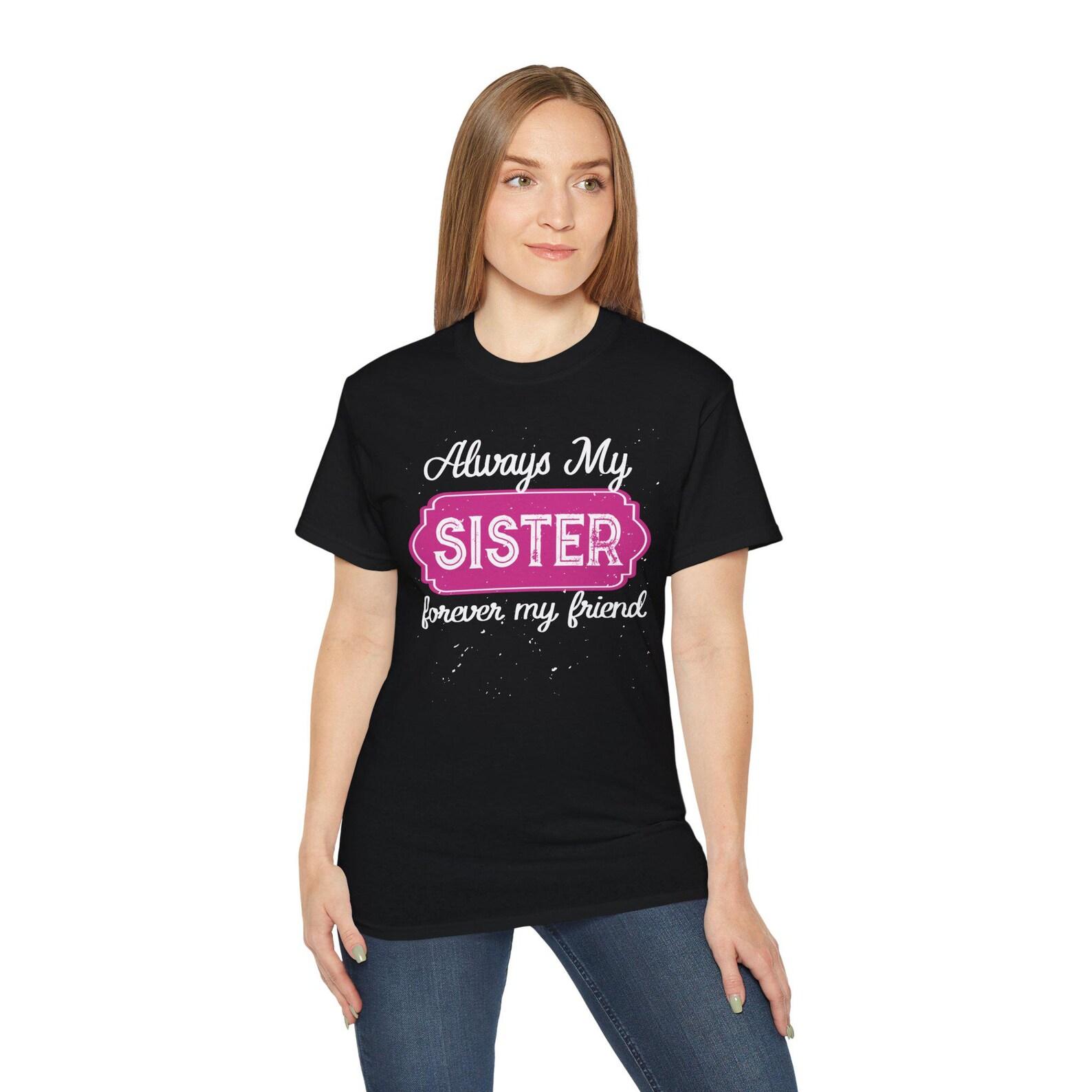 Always My Sister Unisex Tee, Sister Gift 3XL