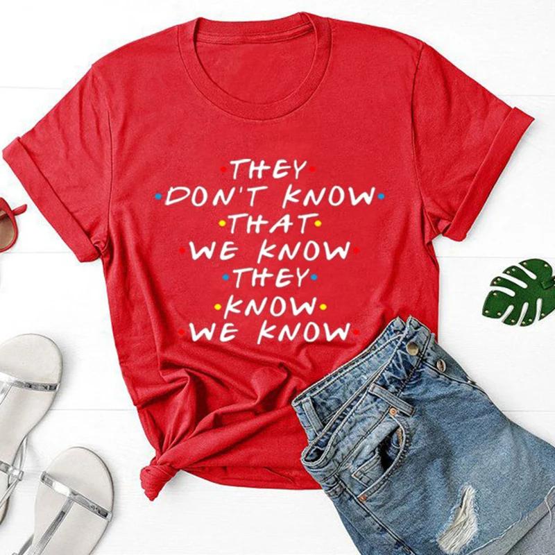 They Don't Know We Know They Know We Know T Shirt Friends Tv Shows Graphic Tee Funny Tshirt  Fashion Clothing Dropshipping