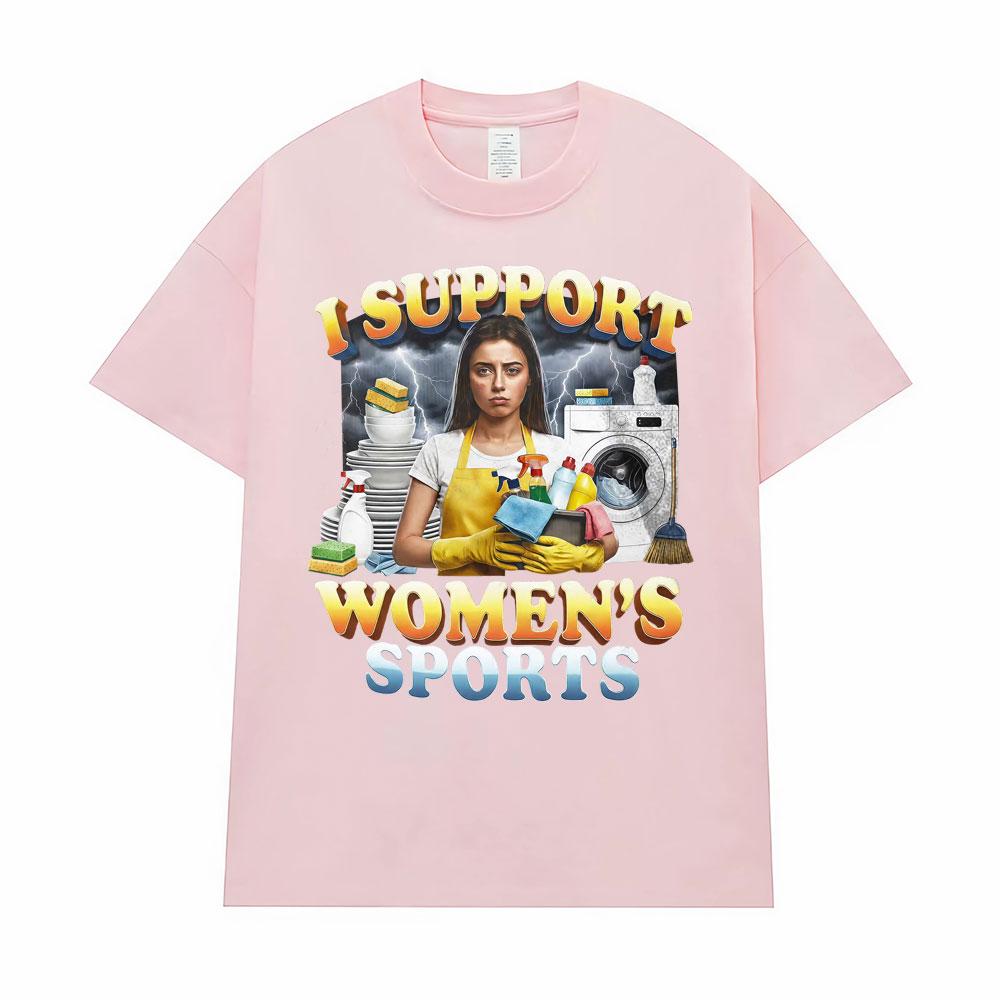 I Support Women's Sports Unwearable Adult Humor T-Shirt Funny Meme Graphic T Shirts Men Women Casual O-Neck 100% Polyester T-shirts