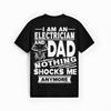 I Am An Electrician And Dad Nothing Shocks Me Anymore T-Shirt