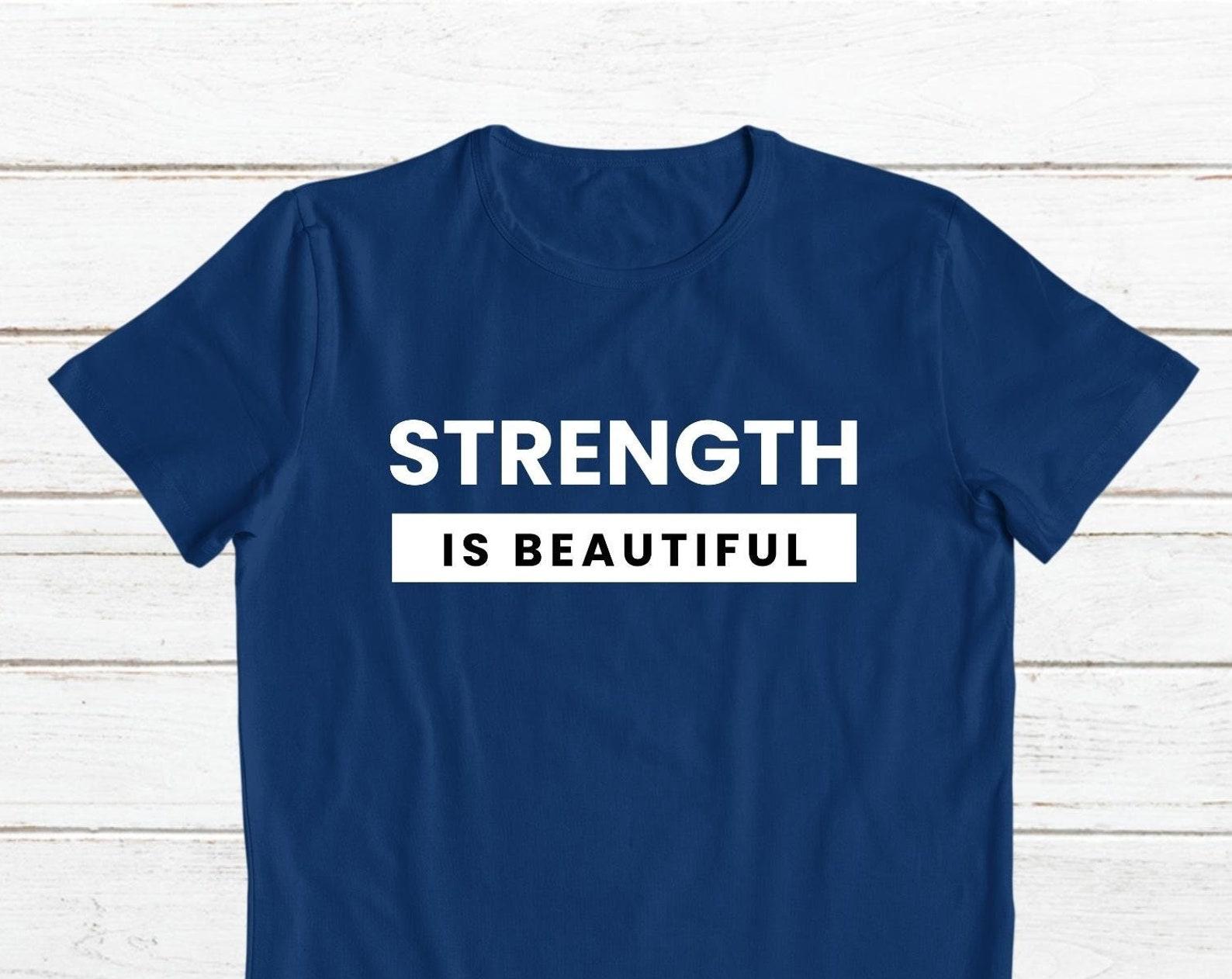 Strength Is Beautiful T-Shirt – Inspirational Empowerment Gift M