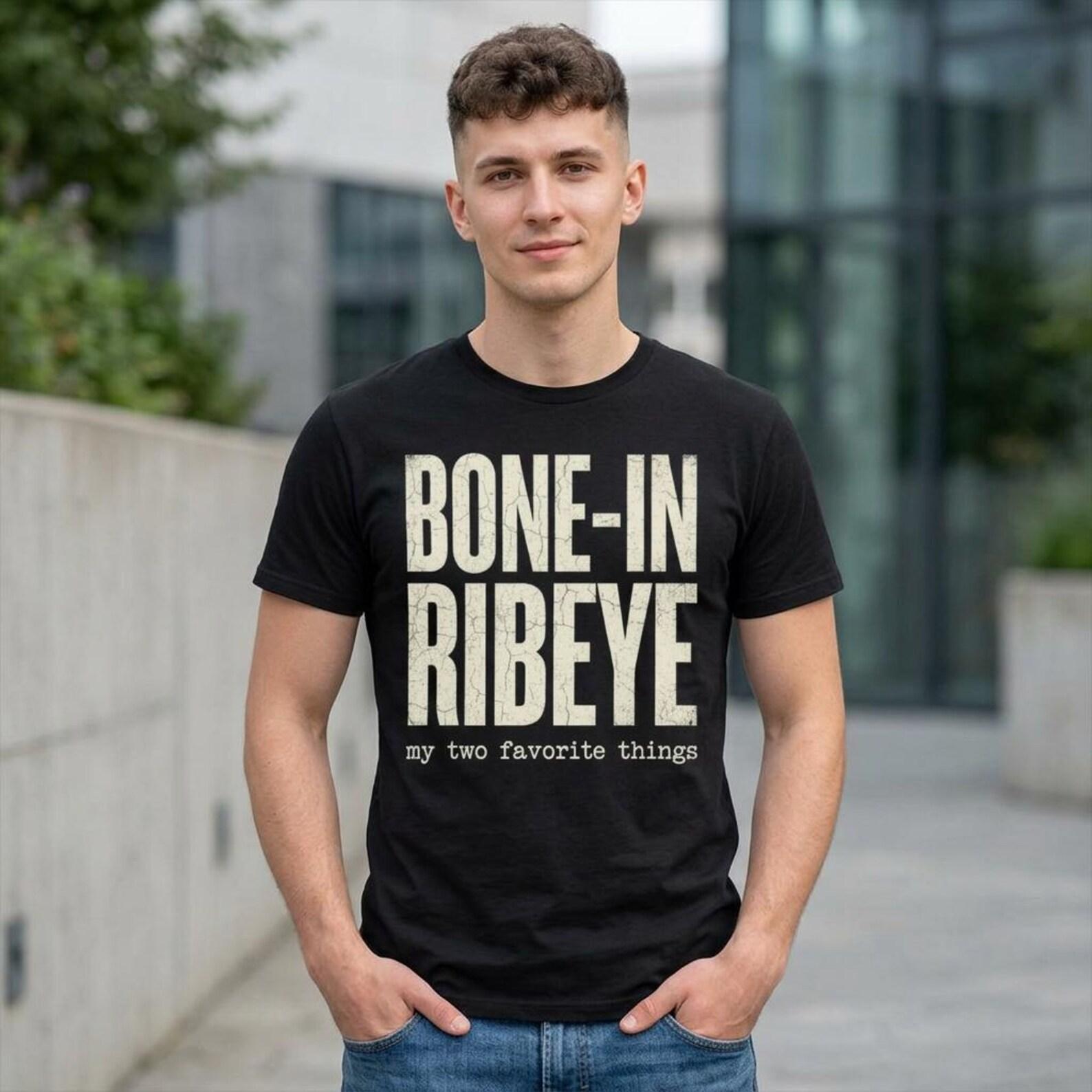 Bone in Ribeye My Two Favorite Things T-Shirt; Funny Steak Graphic Pun Tee; Ribeye Sarcastic Adult Humor Top 2XL