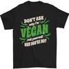 Vegan Life Style Don't Ask Why I'm Vegan Ask Yourself Why You're Not T-shirt