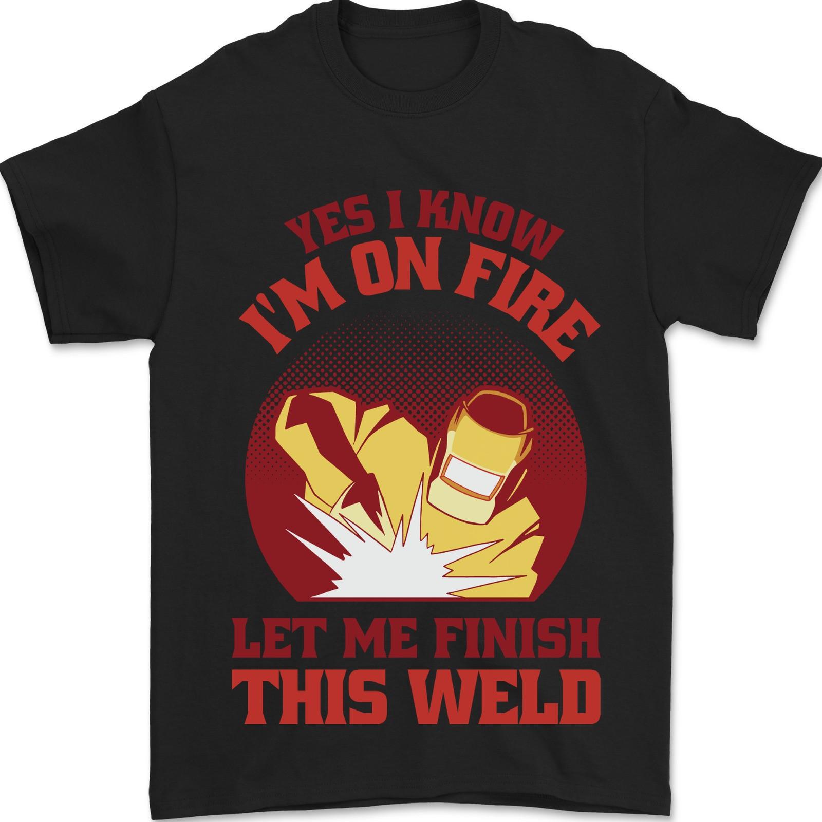 I Know I m on Fire Funny Welding Welder Mens T-Shirt 100% Cotton L
