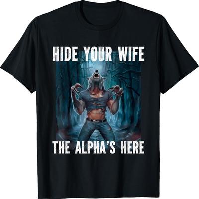 Versteck deine Frau Der Alpha ist da Wolf Reißt Meme T-Shirt