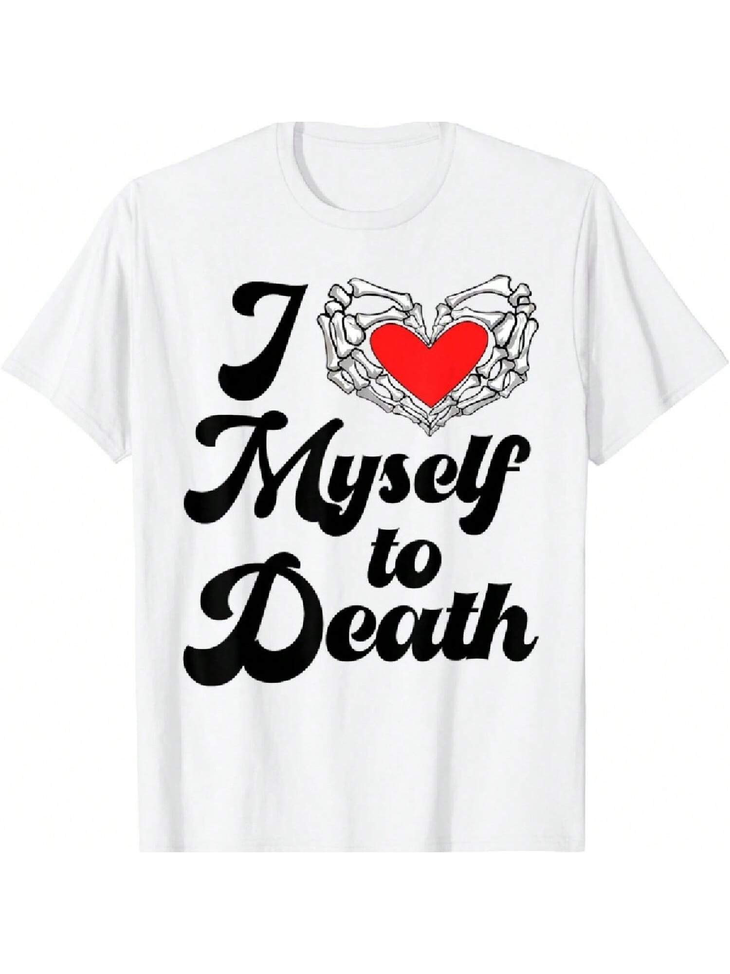 I Love Myself To Death Funny Quote unisex Wounisex T-Shirt S разноцветный