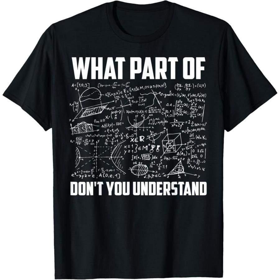 

What Part Of Don t You Understand _ Funny Math Teacher Gift Short Sleeve T-Shirt, Black, Small, XXXXXL чорний