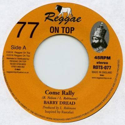 7inch Record BARRY DREAD - Come Rally / Dub ROTS077 Reggae On Top 2016 UK Reggae, Ska & Dub