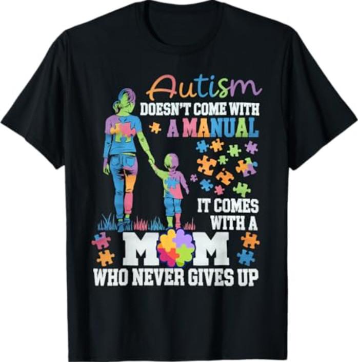 Autism Awareness 2025 doesn t come with a manual Autism Mom T-Shirt Unisex T-Shirt XXL