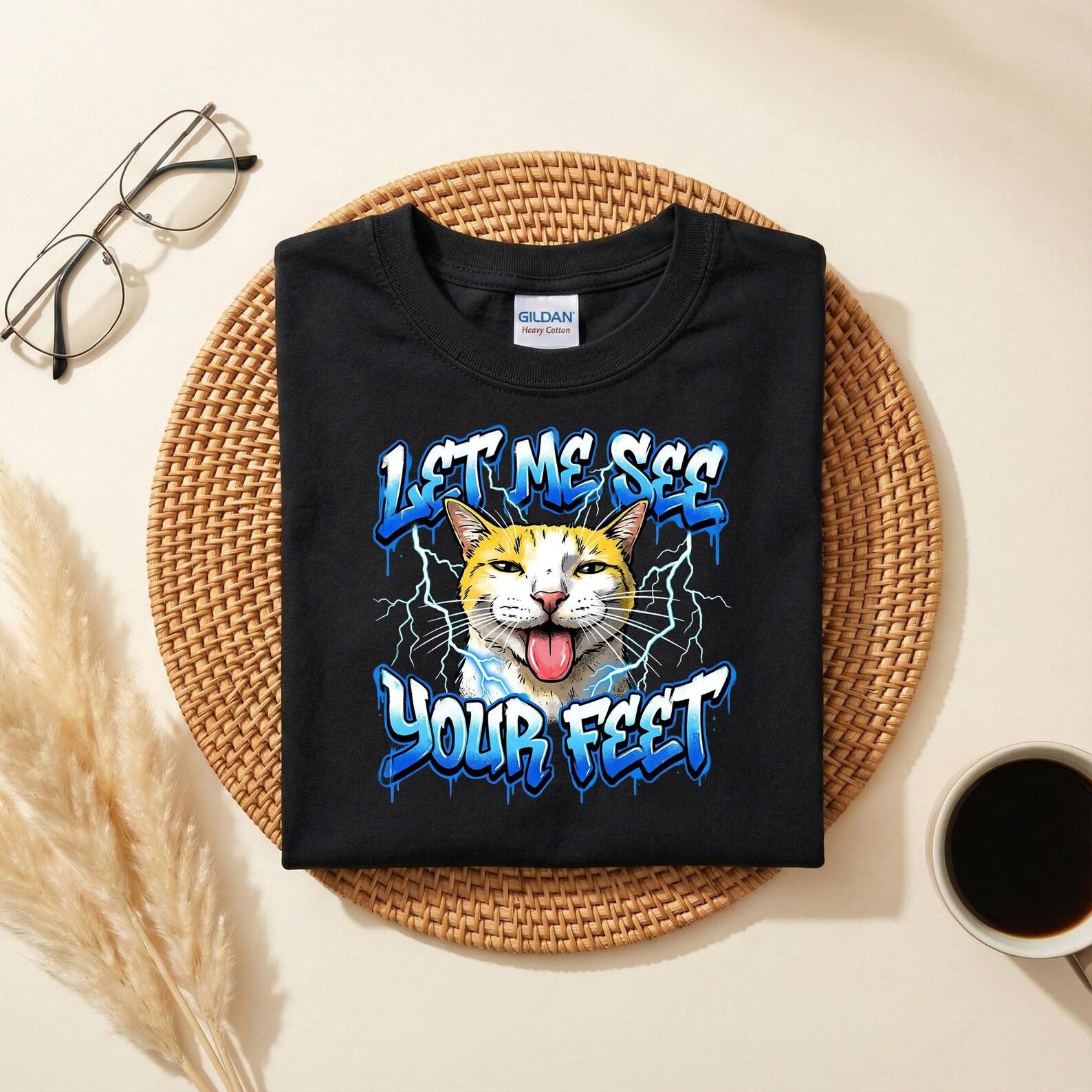 Let Me See Your Feet Cat Shirt, Funny Cat Meme T-Shirt, Weird Humor Graphic Tee, Cat Lover Joke Shirt, Funny Gift for Cat Owners S