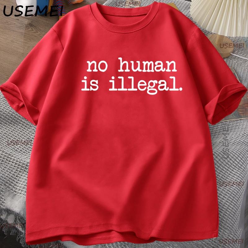 

No HuUnisex Is Illegal T Shirt Feminist HuUnisex Tshirt Protest Cotton Short Sleeve Tee Y2k Clothes Unisexs Short Sleeve Streetwear S