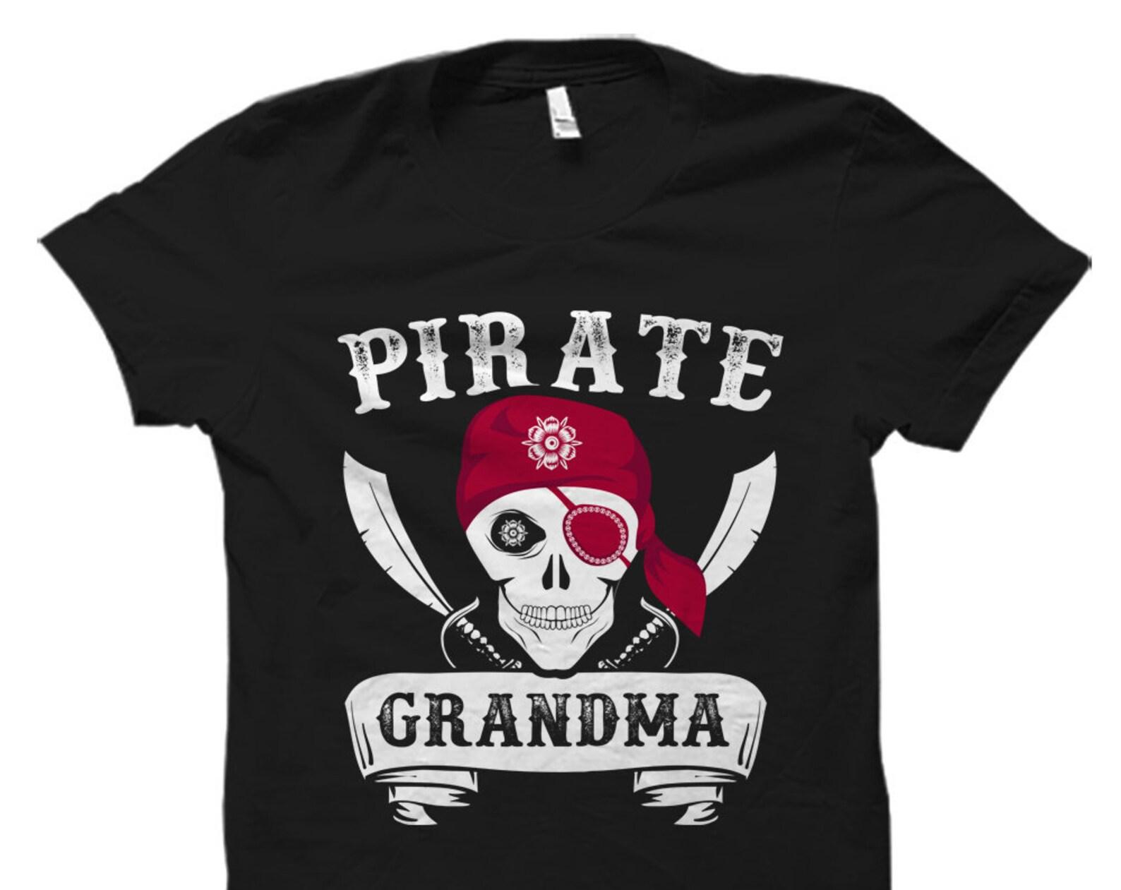 Pirate Grandma Shirt. Funny Grandma Gift. Shirt for Grandma. Pirate Shirt. Pirate Gift. Pirate Party. Pirate Theme Shirt #OS5620 3XL