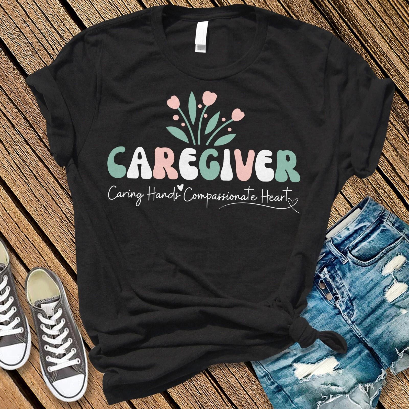Caregiver Shirt | Thank You Gift | Gift For Caregiver | Caregiver Tee | Caring S