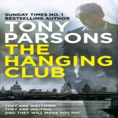 The Hanging Club by Tony Parsons Paperback Book 9780099591078
