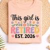 This Girl Is Retired Shirt, Est 2026 Retirement, Floral Retirement, Funny Retirement Gift, Women Retirement Humor, New Chapter, Relaxed Life